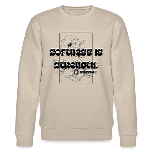 Softness is strength | Black on White | Unisex Organic Sweatshirt - beige