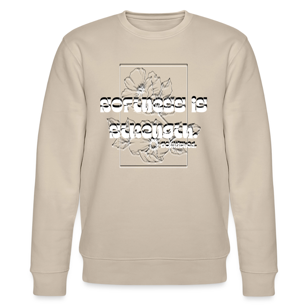Softness is strenght | White on Black  | Unisex Organic Sweatshirt - beige