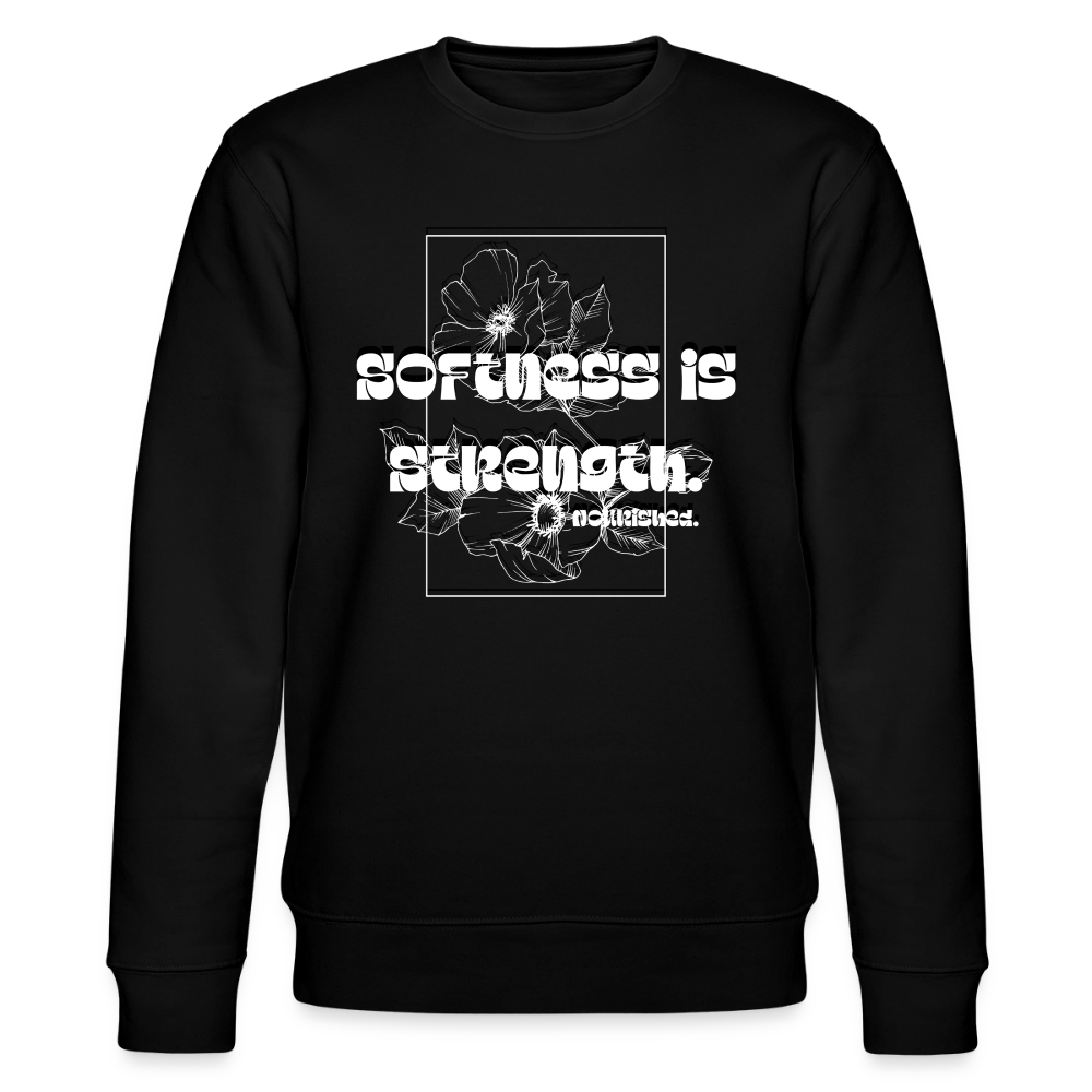 Softness is strenght | White on Black  | Unisex Organic Sweatshirt - black